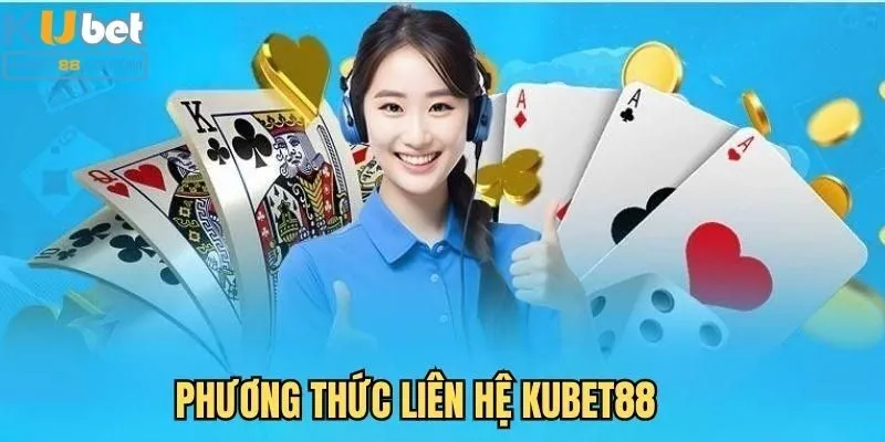 Liên hệ Kubet88: Tổng hợp các kênh hỗ trợ chuyên biệt!